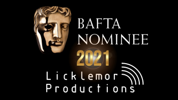 BAFTA Nominee - Licklemor Productions